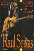 LIVRO RAUL SEIXAS EU QUERO CANTAR POR CANTAR) – 1993