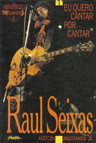 LIVRO RAUL SEIXAS EU QUERO CANTAR POR CANTAR) – 1993